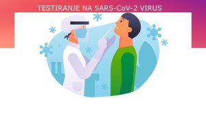 Pročitajte više o članku TESTIRANJE NA VIRUS SARS-CoV-2